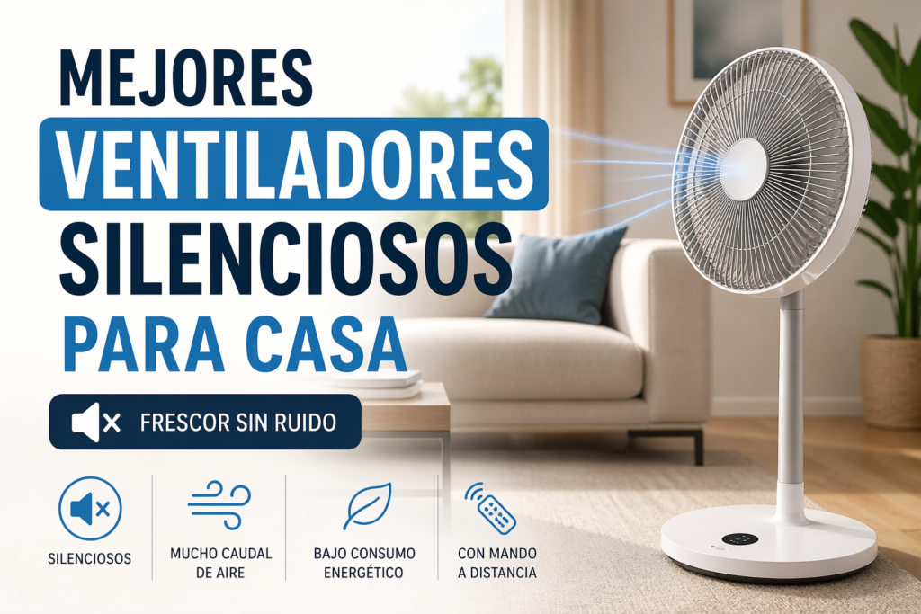 MEJORES VENTILADORES SILENCIO
